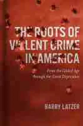 Latzer |  Roots of Violent Crime in America | Buch |  Sack Fachmedien