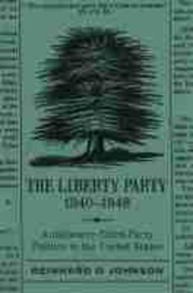 Johnson |  Liberty Party, 1840-1848 | Buch |  Sack Fachmedien