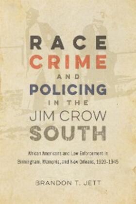 Jett |  Race, Crime, and Policing in the Jim Crow South | eBook | Sack Fachmedien