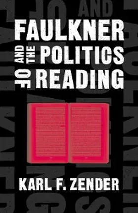 Zender |  Faulkner and the Politics of Reading | eBook | Sack Fachmedien