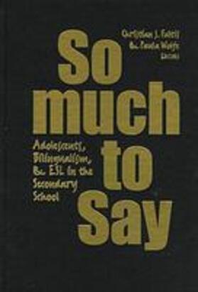 Wolfe / Faltis |  So Much to Say: Adolescents, Bilingualism, and ESL in the Secondary School | Buch |  Sack Fachmedien