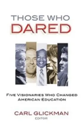 Glickman |  Those Who Dared: Five Visionaries Who Changed American Education | Buch |  Sack Fachmedien