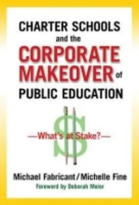 Fabricant / Fine |  Charter Schools and the Corporate Makeover of Public Education | Buch |  Sack Fachmedien