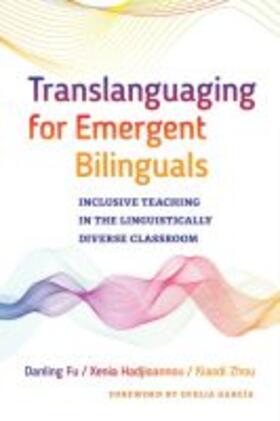 Fu / Hadjioannou / Zhou |  Translanguaging for Emergent Bilinguals | Buch |  Sack Fachmedien