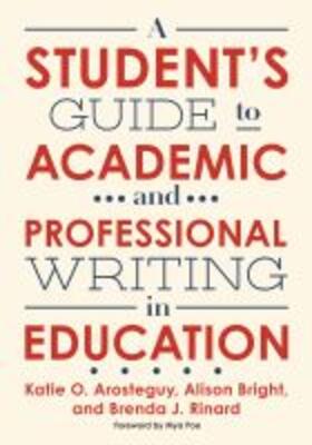 Arosteguy / Bright / Rinard |  A Student's Guide to Academic and Professional Writing in Education | Buch |  Sack Fachmedien