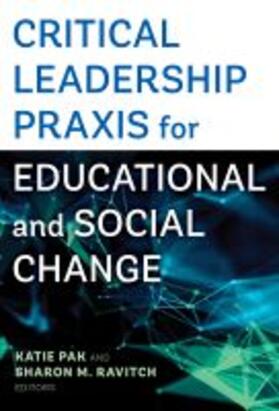 Pak / Ravitch |  Critical Leadership PRAXIS for Educational and Social Change | Buch |  Sack Fachmedien