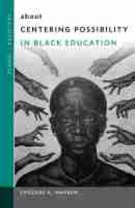Warren / Ayers |  About Centering Possibility in Black Education | Buch |  Sack Fachmedien