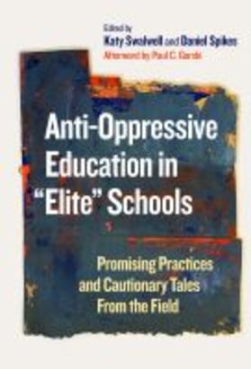 Swalwell / Spikes |  Anti-Oppressive Education in Elite Schools | Buch |  Sack Fachmedien