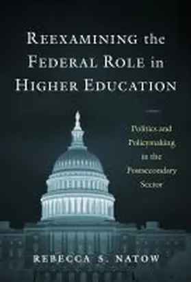 Natow |  Reexamining the Federal Role in Higher Education | Buch |  Sack Fachmedien