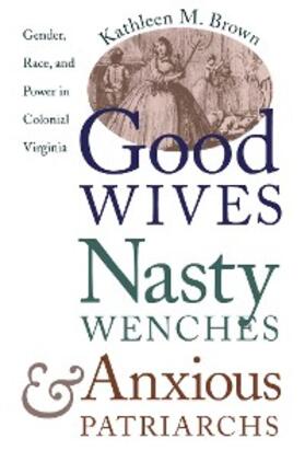 Brown |  Good Wives, Nasty Wenches, and Anxious Patriarchs | eBook | Sack Fachmedien