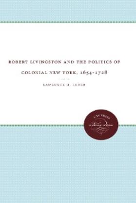Leder |  Robert Livingston and the Politics of Colonial New York, 1654-1728 | eBook | Sack Fachmedien