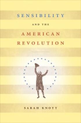 Knott |  Sensibility and the American Revolution | eBook | Sack Fachmedien