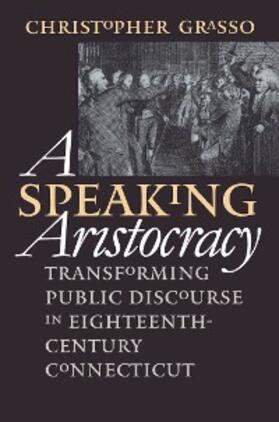 Grasso |  A Speaking Aristocracy | eBook | Sack Fachmedien
