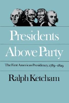 Ketcham |  Presidents Above Party | eBook | Sack Fachmedien