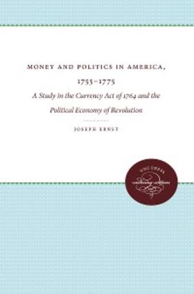 Ernst |  Money and Politics in America, 1755-1775 | eBook | Sack Fachmedien