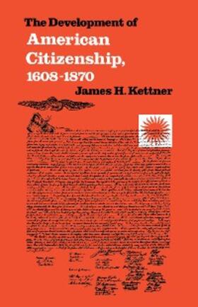Kettner |  The Development of American Citizenship, 1608-1870 | eBook | Sack Fachmedien