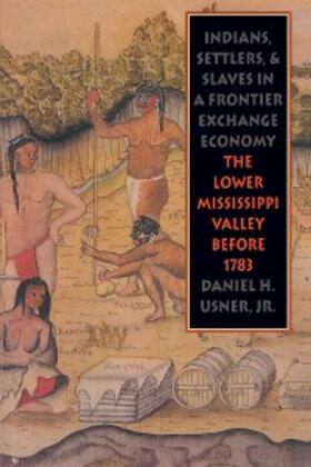 Usner |  Indians, Settlers, and Slaves in a Frontier Exchange Economy | eBook | Sack Fachmedien