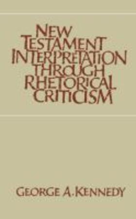 Kennedy |  New Testament Interpretation Through Rhetorical Criticism | Buch |  Sack Fachmedien