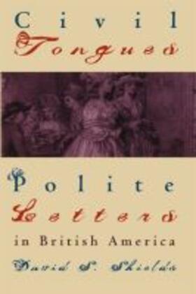 Shields |  Civil Tongues and Polite Letters in British America | Buch |  Sack Fachmedien