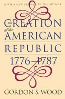 Wood |  Creation of the American Republic, 1776-1787 | Buch |  Sack Fachmedien