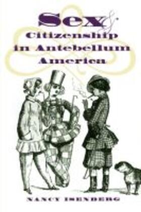 Isenberg |  Sex and Citizenship in Antebellum America | Buch |  Sack Fachmedien