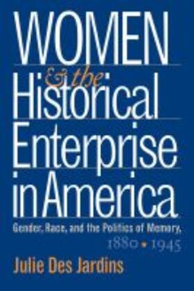 Des Jardins |  Women and the Historical Enterprise in America | Buch |  Sack Fachmedien