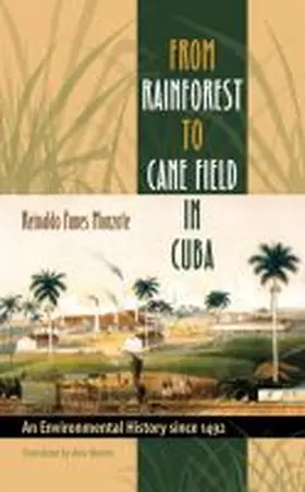 Funes Monzote |  From Rainforest to Cane Field in Cuba | Buch |  Sack Fachmedien