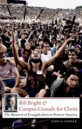 Turner |  Bill Bright and Campus Crusade for Christ | Buch |  Sack Fachmedien