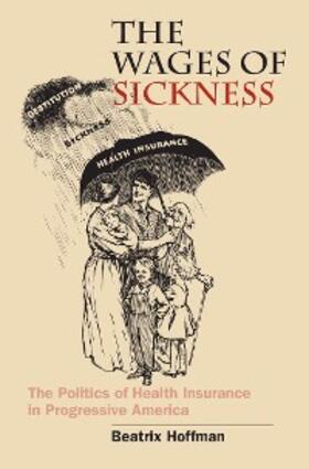 Hoffman |  The Wages of Sickness | eBook | Sack Fachmedien
