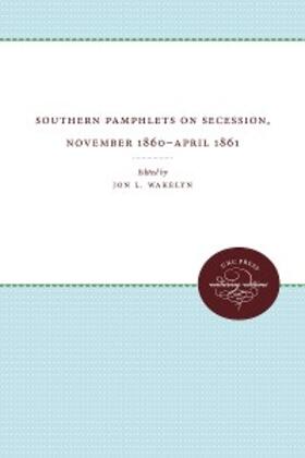 Wakelyn |  Southern Pamphlets on Secession, November 1860-April 1861 | eBook | Sack Fachmedien