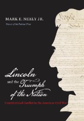 Neely |  Lincoln and the Triumph of the Nation | eBook | Sack Fachmedien