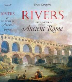 Campbell |  Rivers and the Power of Ancient Rome | eBook | Sack Fachmedien