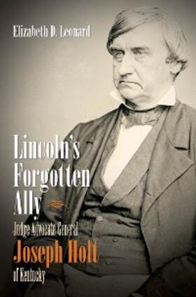 Leonard |  Lincoln's Forgotten Ally | eBook | Sack Fachmedien