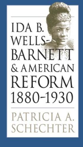 Schechter |  Ida B. Wells-Barnett and American Reform, 1880-1930 | eBook | Sack Fachmedien