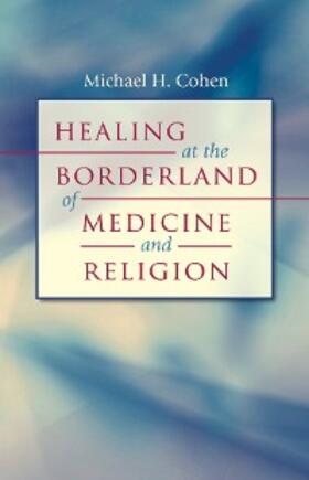 Cohen |  Healing at the Borderland of Medicine and Religion | eBook | Sack Fachmedien