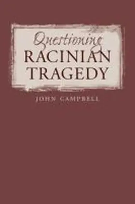 Campbell |  Questioning Racinian Tragedy | Buch |  Sack Fachmedien