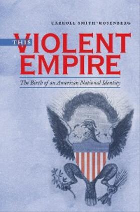 Smith-Rosenberg |  This Violent Empire | eBook | Sack Fachmedien
