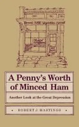 Hastings |  Penny's Worth of Minced Ham: Another Look at the Great Depression | Buch |  Sack Fachmedien