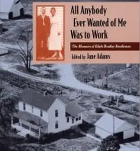 Rendleman / Adams |  All Anybody Ever Wanted of Me Was to Work: The Memoirs of Edith Bradley Rendleman | Buch |  Sack Fachmedien