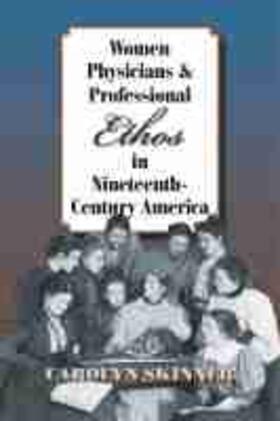 Skinner |  Women Physicians and Professional Ethos in Nineteenth-Century America | Buch |  Sack Fachmedien
