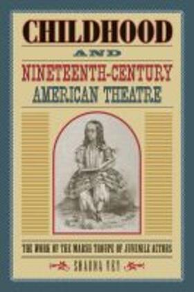 Vey |  Childhood and NineteenthCentury American Theatre | Buch |  Sack Fachmedien