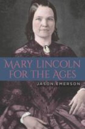 Emerson |  Mary Lincoln for the Ages | Buch |  Sack Fachmedien