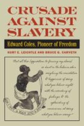 Leichtle / Carveth |  Crusade Against Slavery: Edward Coles, Pioneer of Freedom | Buch |  Sack Fachmedien