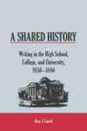 Lueck |  A Shared History: Writing in the High School, College, and University, 1856-1886 | Buch |  Sack Fachmedien