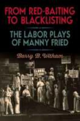 Witham |  From Red-Baiting to Blacklisting: The Labor Plays of Manny Fried | Buch |  Sack Fachmedien