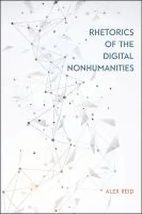  Rhetorics of the Digital Nonhumanities | Buch |  Sack Fachmedien