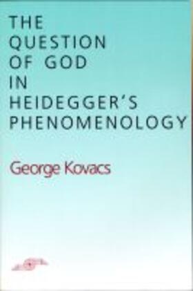 Kovacs |  The Question of God in Heidegger's Phenomenology | Buch |  Sack Fachmedien