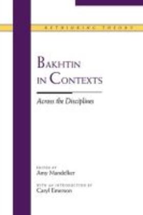 Mandelker |  Bakhtin in Contexts: Across the Disciplines | Buch |  Sack Fachmedien