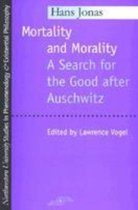 Jonas / Vogel |  Mortality and Morality: A Search for Good After Auschwitz | Buch |  Sack Fachmedien