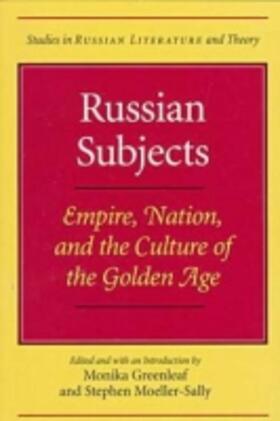 Greenleaf / Moeller-Sally |  Russian Subjects: Empire, Nation, and the Culture of the Golden Age | Buch |  Sack Fachmedien
